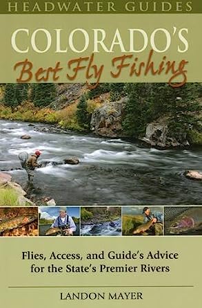 Colorado's Best Fly Fishing - Landon Mayer