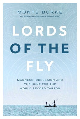 Lords Of The Fly - Monte Burke